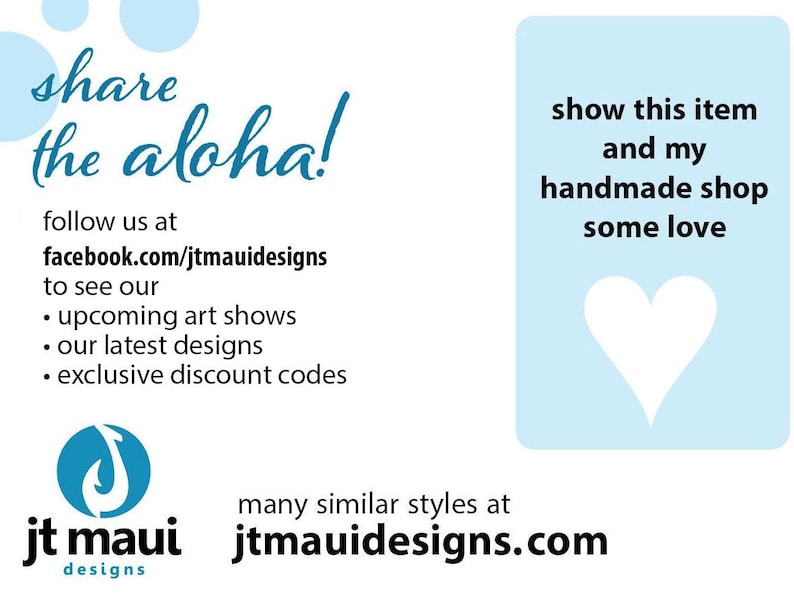 May include: A white rectangular card with blue text and graphics. The text reads: share the aloha!, follow us at facebook.com/jtmauidesigns, show this item and my handmade shop some love, and jtmauidesigns.com. A blue circle logo with a white hook icon is present.