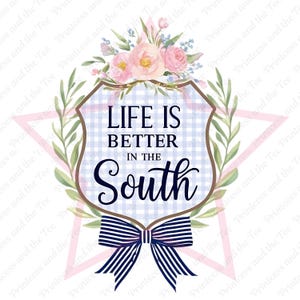 May include: A decorative design featuring the text "LIFE IS BETTER IN THE SOUTH" in navy blue script. The design includes a blue and white gingham background, floral accents, and a navy blue striped bow.