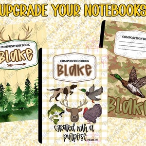 Puede incluir: Tres cuadernos de composición con el texto UPGRADE YOUR NOTEBOOKS en la parte superior. El libro de la izquierda muestra un bosque y astas de ciervo. El libro central tiene un fondo de cuadros con animales y el texto BLAKE y created with a purpose. El libro de la derecha tiene un patrón de camuflaje con un pato y el nombre BLAKE.
