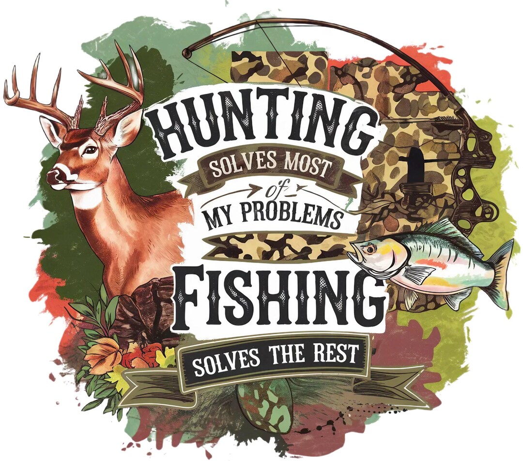 Christmas PNG, Hunting Solves Most My Problems Fishing Solves Rest ...
