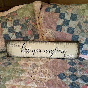 So I Can Kiss You Anytime I Want sign.