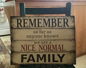 We are a Nice Normal Family. Funny sign. Pallet wood. MADE TO ORDER