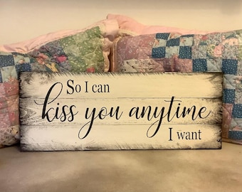 So I can kiss you anytime I want pallet wood sign. Distressed.Rustic.