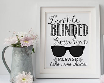 DON'T GET BLINDED BY OUR LOVE sunglasses DESTINATION WEDDING favours SIGN PRINT 