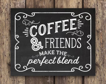 Coffee and Friends Make the Perfect Blend, bff gifts, chalkboard sign, kitchen decor, coffee sign, coffee printable, coffee shop decor sign