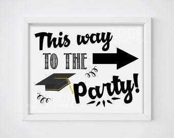 this way to the party, graduation sign, graduation party decor, party ahead, 8x10 graduation welcome sign, arrow sign