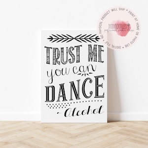 Trust Me You Can Dance-Alcohol, party signage, wedding sign, 5x7 bar sign, reception sign, engagement party, wedding day decor, printable