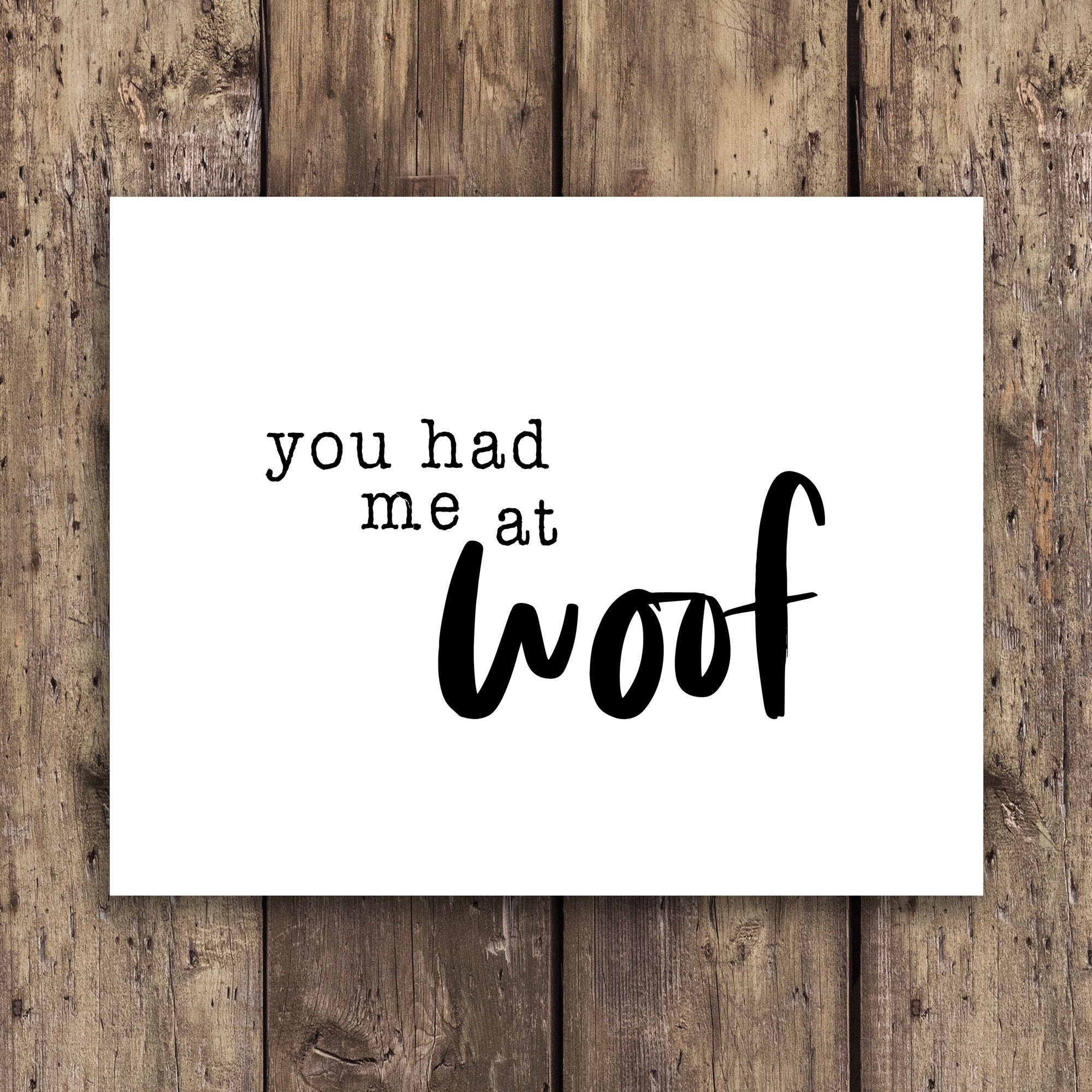 You had me at woof printable dog printables dog wall art | Etsy