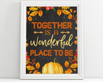 together is a wonderful place to be, fall printable, fall print, fall sign, thanksgiving decor, fall decor, thanksgiving printable sign