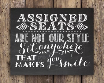 Assigned Seats Are Not Our Style Sit Anywhere That Makes You Smile, chalkboard wedding seating chart, no seating chart sign