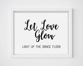 let love glow, light up the dance floor, let love glow sign, wedding signs, wedding printables, sparkler sign