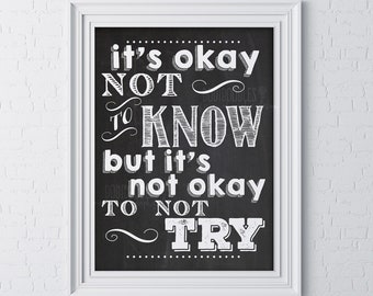 Classroom Poster, Teacher Classroom Decor, Chalkboard Poster, it's okay not to know, but it's not okay to not try