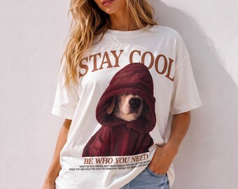 Stay Cool Dog Graphic T-Shirt,Funny Dog Lover Shirt,Be Who You Need Tee,Unisex Cotton Graphic T-Shirt,Cute Puppy Hoodie Print