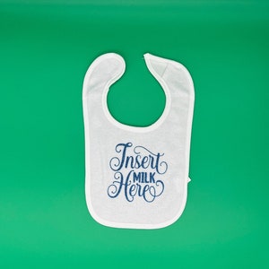 Insert Milk Here baby boy/baby girl bib