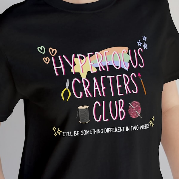 Funny ADHD Shirt, Hyperfocus Crafters Club T-Shirt, Neurodivergent Gift, AuDHD Accessories