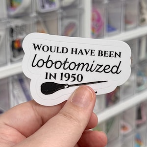 Lobotomized In 1950 Sticker, Trendy Water Bottle Decal, ADHD Autism Gift, Funny Neurodivergent Mental Health Accessory
