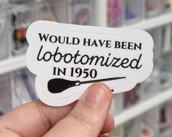 Lobotomized In 1950 Sticker, Trendy Water Bottle Decal, ADHD Autism Gift, Funny Neurodivergent Mental Health Accessory
