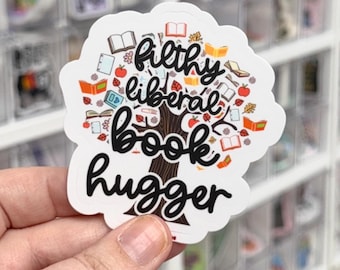 Filthy Liberal Book Hugger Vinyl Sticker, Kamala 2024 Water Bottle Decal, Progressive Library Laptop Sticker, Banned Books Librarian Gift
