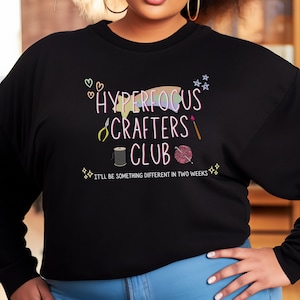 Funny ADHD Sweatshirt, Hyperfocus Crafters Club Apparel, Neurodivergent Gift, AuDHD Shirt