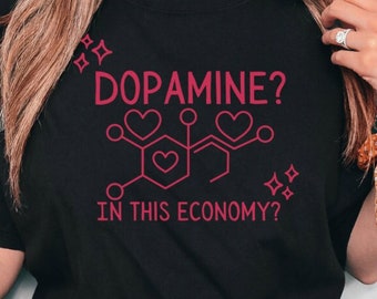 Funny ADHD Shirt, Dopamine In This Economy T-Shirt, Neurodiversity Apparel, Neurodivergent Gift