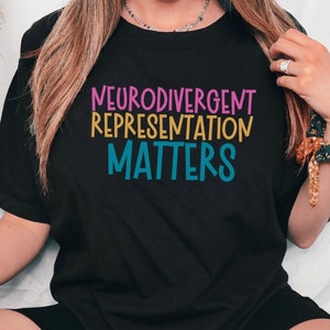 Neurodivergent Representation Matters Shirt, ADHD Autism T-Shirt, Neurodiversity Apparel, Diversity Inclusion Gift