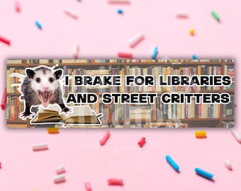 I Brake For Libraries And Street Critters Car Bumper Sticker, Librarian Car Accessories, Opossum Book Lover Gift, Bookish Sticker