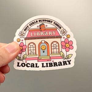 Hot Girls Support Local Library Vinyl Sticker, Trendy Bookish Decal