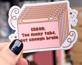 Sticker vinyle drôle trop d'onglets, sticker bouteille d'eau tendance, sticker pour ordinateur portable autisme TDAH, cadeau neuroépicé, accessoires neurodivergents