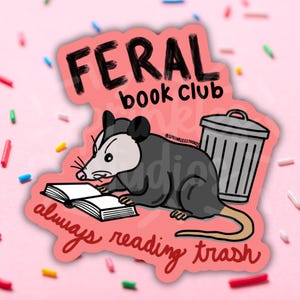 Feral Book Club Sticker, Trendy Water Bottle Decal, Unhinged Opossum Gift, Trash Reader Sticker, Funny Bookish Librarian Accessory