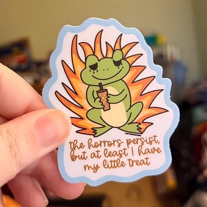 Horrors Persist Frog Vinyl Sticker | Funny Animal Humor, Little Treat Decal, Existential Crisis Gift, Unhinged Sticker, Iced Coffee Lover image 3