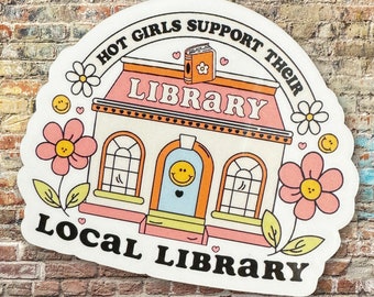 Hot Girls Support Their Local Library Vinyl Sticker, Trendy Water Bottle Decal, Librarian Laptop Sticker, Bookish Gift