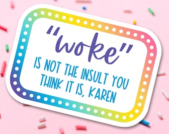 Progressive Vinyl Sticker, Woke Is Not An Insult Water Bottle Decal, Social Justice Laptop Sticker, LGBTQ Gift, Liberal Accessory