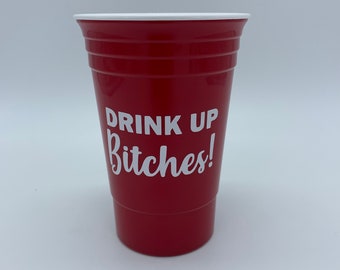 Drink Up Bitches - Personalized cups, plastic double walled red party cup, custom design, party cup, bachelorette, beach cup, boating cups