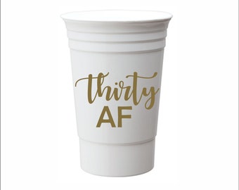 Thirty AF, personalized plastic double walled party cup, custom wedding, Party Favors, 30th Birthday, beer, wine, party, 1990, 30 BDAY