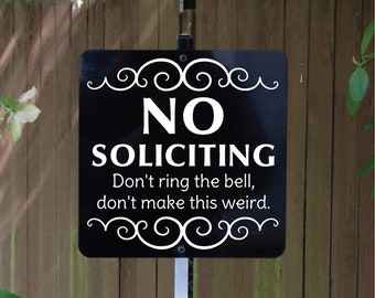 No Soliciting Don't ring the bell, don't make this weird. Yard Sign with Yard Stake.  Free Shipping