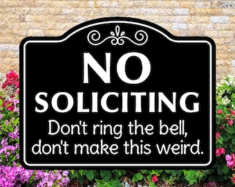 Soliciting Sign Don't ring the bell, don't make this weird Sign