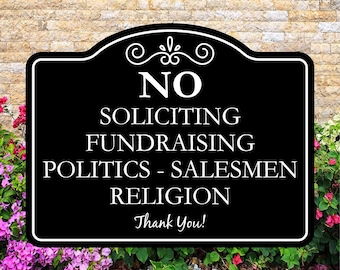 No Soliciting | Fundraising | Politics | Salesmen | Religion | Thank You | Sign