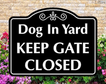 Dog In Yard Keep Gate Closed Sign