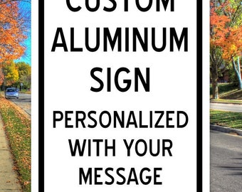 Custom Aluminum Sign | 18 in x 12 in | Personalized Metal Sign | Customized Sign with Your Own Message | Personal Sign | Parking Sign