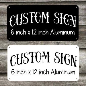 Custom Aluminum Sign 6 in x 12 in Personalized Metal Sign Customized Sign with Your Own Message Personal Sign image 1