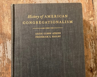 History of American Congregationalism. Gaius Glenn Atkins, Frederick L. Fagley. 1942. Religious History. Religious Education.