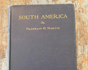 South America From a Surgeon's Point of View. 1922. Franklin Martin. South American History Geography. Medical History. Gift for Doctor.