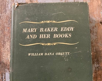 Mary Baker Eddy and Her Books. William Dana Orcutt. 1950. The First Church of Christ Scientist. Christian Science. Christian Scientist.