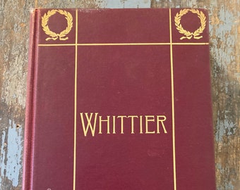 The Complete Poetical Works of John Greenleaf Whittier. 1904. Antique Book of Poems. Gifts For Readers. Reader Gifts. Antique Poetry Book.