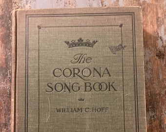 Antique Songbook. The Corona Song Book. 1903. Wiliam C. Hoff. High School Music Book. Antique Choral Music. Chorus. Choral Director.