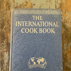The International Cookbook. 1929. Margaret Weimer Heywood. Antique Cookbook. Gift for Cook. Gourmet Cookbook. Chef Gift.