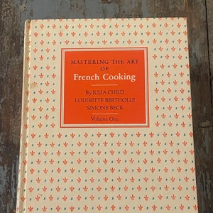 Mastering the Art of French Cooking. Volume One. 1971.  Julia Child. Louisette Bertholle. Simone Beck. French Cookbook.