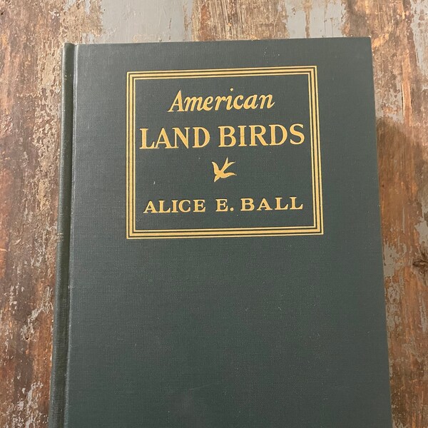 American Land Birds Alice E. Ball. 1936. Bird Watcher Gift. Bird Field Guide. Orinthologist. Bird Lover. Bird Watching.