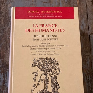 La France Des Humanistes. Henri II Estienne. Edituer et Ecrivain. 2003  French Books. French History. French Teacher. In French. Linguist
