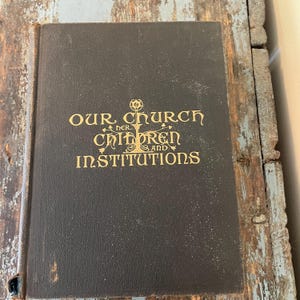 Our Church Her Children and Institutions. 1908. Church History. Catholic History. Religious Education. Religious Textbook. Gift for Priest.